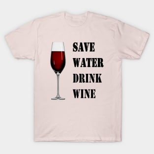 Save water drink wine T-Shirt